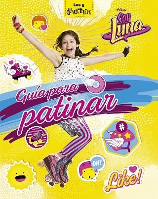 SOY LUNA GUÍA PARA PATINAR | 9788499518398 | DISNEY | Llibreria Online de Vilafranca del Penedès | Comprar llibres en català