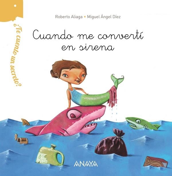 ¿TE CUENTO UN SECRETO? CUANDO ME CONVERTÍ EN SIRENA | 9788469808634 | ALIAGA, ROBERTO | Llibreria L'Odissea - Libreria Online de Vilafranca del Penedès - Comprar libros