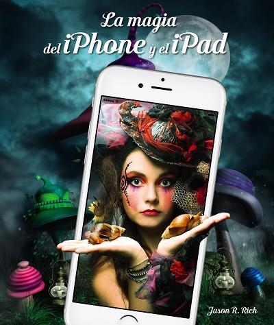 LA MAGIA DEL IPHONE Y EL IPAD | 9788441538238 | RICH, JASON R. | Llibreria Online de Vilafranca del Penedès | Comprar llibres en català