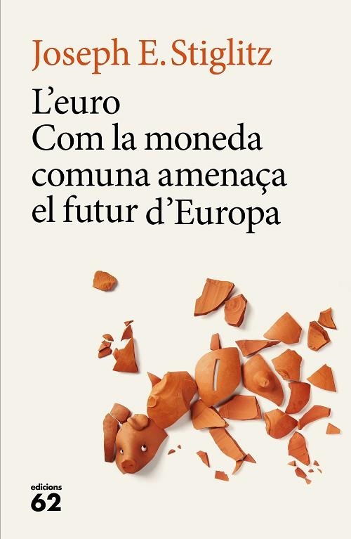 L'EURO COM LA MONEDA COMUNA AMENAÇA EL FUTUR D'EUROPA | 9788429775228 | STIGLITZ, JOSEPH E | Llibreria Online de Vilafranca del Penedès | Comprar llibres en català