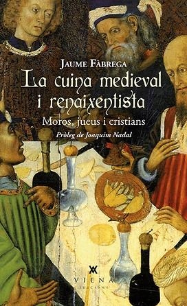 LA CUINA MEDIEVAL I RENAIXENTISTA | 9788483309025 | FÀBREGA I COLOM, JAUME | Llibreria Online de Vilafranca del Penedès | Comprar llibres en català