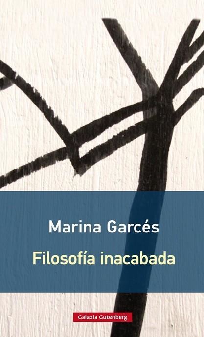 FILOSOFÍA INACABADA | 9788416734603 | GARCÉS, MARINA | Llibreria L'Odissea - Libreria Online de Vilafranca del Penedès - Comprar libros