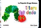 LA PEQUEÑA ORUGA GLOTONA TÍTERE DEDO (MEDIANA) | 9788492750139 | CARLE, ERIC | Llibreria Online de Vilafranca del Penedès | Comprar llibres en català