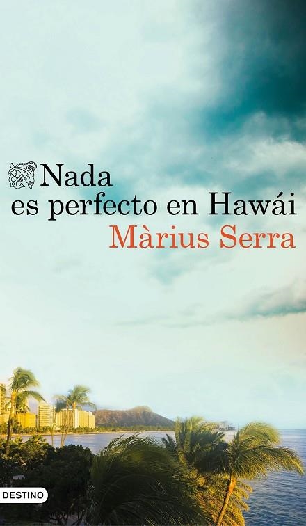 NADA ES PERFECTO EN HAWÁI | 9788423351398 | SERRA, MÀRIUS | Llibreria L'Odissea - Libreria Online de Vilafranca del Penedès - Comprar libros