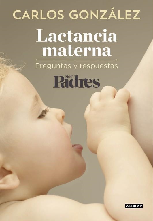 LACTANCIA MATERNA | 9788403515840 | GONZALEZ, CARLOS/SER PADRES | Llibreria Online de Vilafranca del Penedès | Comprar llibres en català