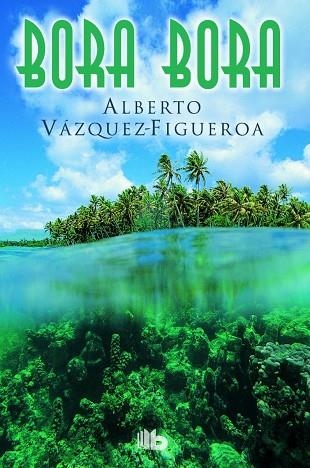 BORA BORA | 9788490702758 | VÁZQUEZ-FIGUEROA, ALBERTO | Llibreria Online de Vilafranca del Penedès | Comprar llibres en català