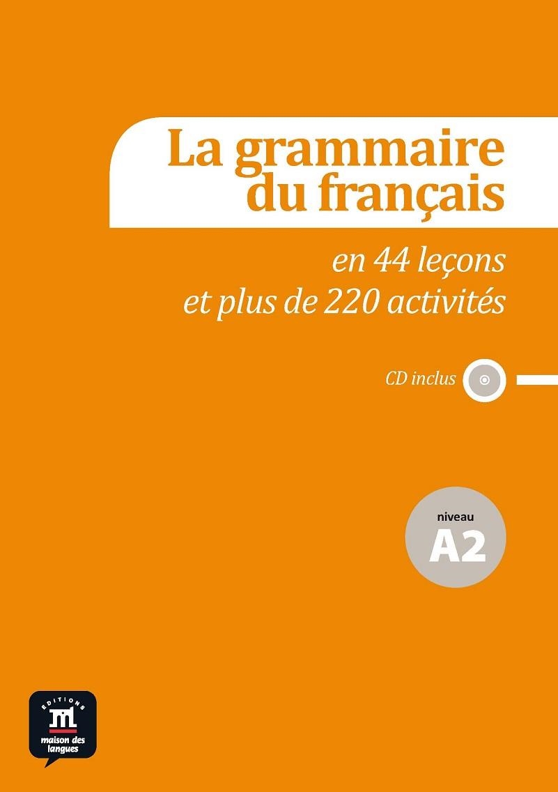 LA GRAMMAIRE DU FRANÇAIS EN 44 LEÇONS ET PLUS DE 220 ACTIVITÉS - NIVEAU A2 | 9788415640134 | HUOR-CAUMONT, CATHERINE/PERBOYER-RAFELE, FABIENNE/POISSON-QUINTON, SYLVIE | Llibreria Online de Vilafranca del Penedès | Comprar llibres en català