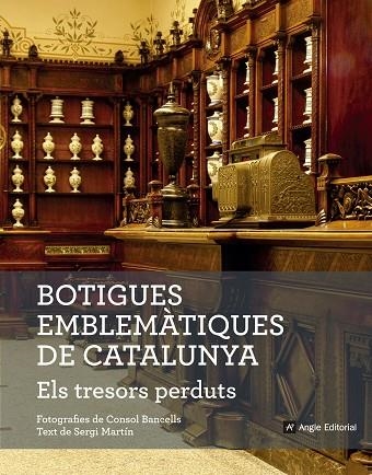 BOTIGUES EMBLEMÀTIQUES DE CATALUNYA ELS TRESORS PERDUTS | 9788416139781 | MARTÍN LAMATA, SERGI | Llibreria Online de Vilafranca del Penedès | Comprar llibres en català