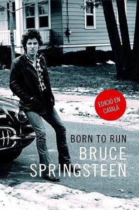 BORN TO RUN | 9788416665389 | SPRINGSTEEN, BRUCE | Llibreria Online de Vilafranca del Penedès | Comprar llibres en català