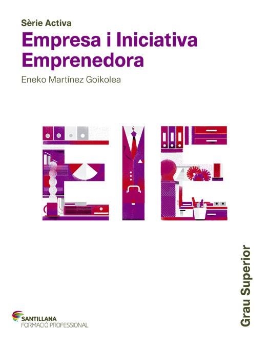 EMPRESA I INICIATIVA EMPRENENDORA GRAU SUPERIOR SANTILLANA FORMACIÓ | 9788468017334 | MARTINEZ GOIKOLEA, ENEKO | Llibreria Online de Vilafranca del Penedès | Comprar llibres en català