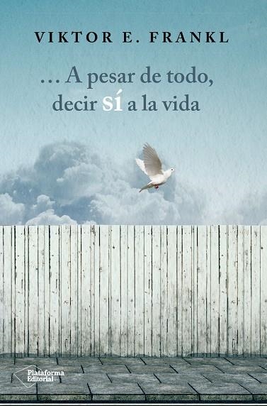 A PESAR DE TODO, DECIR SÍ A LA VIDA | 9788416820207 | FRANKL, VIKTOR E | Llibreria Online de Vilafranca del Penedès | Comprar llibres en català