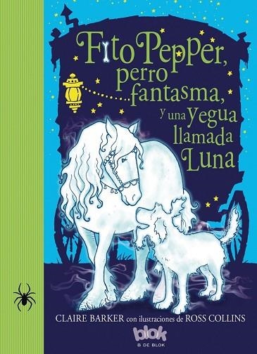 FITO PEPPER PERRO FANTASMA Y UNA YEGUA LLAMADA LUNA | 9788416075874 | BARKER / COLLINS | Llibreria Online de Vilafranca del Penedès | Comprar llibres en català