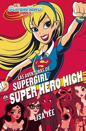 LAS AVENTURAS DE SUPERGIRL EN SUPER HERO HIGH (DC SUPER HERO GIRLS 2) | 9788490436752 | YEE, LISA | Llibreria Online de Vilafranca del Penedès | Comprar llibres en català