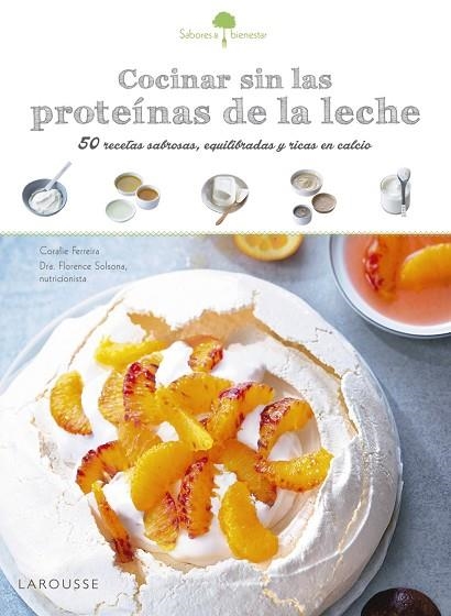 SABORES & BIENESTAR: COCINAR SIN LAS PROTEÍNAS DE LECHE | 9788416641208 | LAROUSSE EDITORIAL | Llibreria Online de Vilafranca del Penedès | Comprar llibres en català