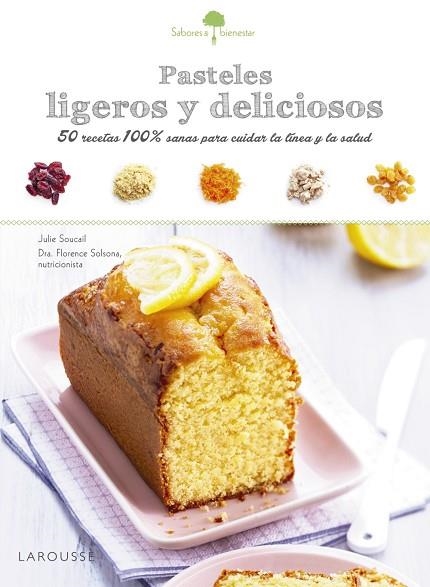 SABORES & BIENESTAR: PASTELES LIGEROS Y DELICIOSOS | 9788416641192 | LAROUSSE EDITORIAL | Llibreria Online de Vilafranca del Penedès | Comprar llibres en català