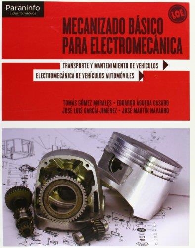 MECANIZADO BÁSICO PARA ELECTROMECÁNICA | 9788497327664 | ÁGUEDA CASADO, EDUARDO/GARCÍA JIMÉNEZ, JOSÉ LUIS/GÓMEZ MORALES, TOMÁS/MARTÍN NAVARRO, JOSÉ | Llibreria Online de Vilafranca del Penedès | Comprar llibres en català