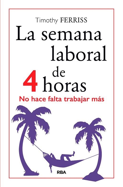 LA SEMANA LABORAL DE 4 HORAS | 9788490567470 | FERRISS , TIMOTHY | Llibreria Online de Vilafranca del Penedès | Comprar llibres en català