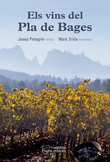 ELS VINS DEL PLA DE BAGES | 9788499757889 | PELEGRÍN ROCAMORA, JOSEP / TRILLA REIG, MARC | Llibreria Online de Vilafranca del Penedès | Comprar llibres en català