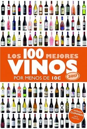 LOS 100 MEJORES VINOS POR MENOS DE 10 EUROS 2017 | 9788408152354 | ESTRADA ALONSO, ALICIA  | Llibreria Online de Vilafranca del Penedès | Comprar llibres en català