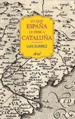 LO QUE ESPAÑA LE DEBE A CATALUÑA | 9788434424067 | SUÁREZ FERNÁNDEZ, LUIS | Llibreria Online de Vilafranca del Penedès | Comprar llibres en català