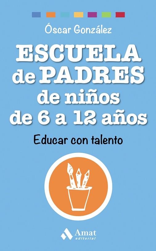 ESCUELA DE PADRES DE NIÑOS DE 6 A 12 AÑOS | 9788497358545 | GONZÁLEZ VÁZQUEZ, ÓSCAR | Llibreria Online de Vilafranca del Penedès | Comprar llibres en català