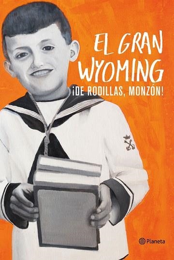 DE RODILLAS MONZÓN | 9788408154921 | EL GRAN WYOMING | Llibreria Online de Vilafranca del Penedès | Comprar llibres en català