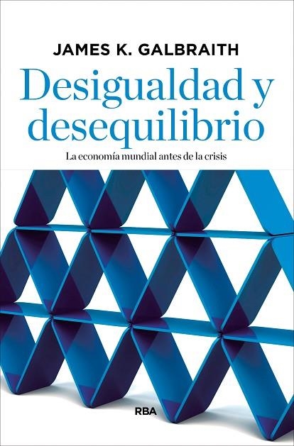 DESIGUALDAD Y DESEQUILIBRIO | 9788490067536 | GALBRAITH , JAMES K | Llibreria Online de Vilafranca del Penedès | Comprar llibres en català