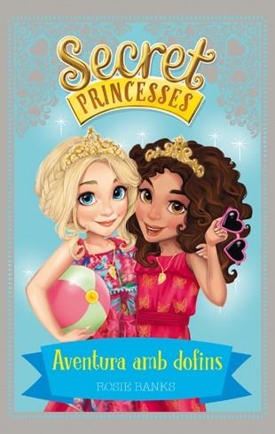 SECRET PRINCESSES 2 AVENTURA AMB DOFINS | 9788424658939 | BANKS, ROSIE | Llibreria Online de Vilafranca del Penedès | Comprar llibres en català