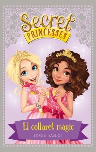 SECRET PRINCESSES 1 EL COLLARET MÀGIC | 9788424658922 | BANKS, ROSIE | Llibreria Online de Vilafranca del Penedès | Comprar llibres en català