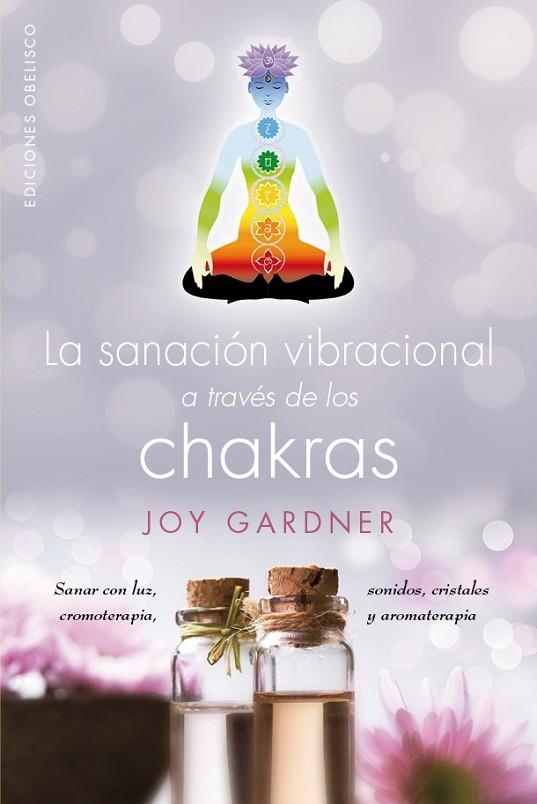 LA SANACIÓN VIBRACIONAL A TRAVÉS DE LOS CHAKRAS | 9788491111511 | GARDNER, JOY | Llibreria Online de Vilafranca del Penedès | Comprar llibres en català