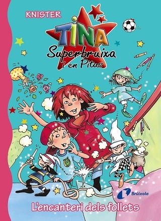 TINA SUPERBRUIXA L'ENCANTERI DELS FOLLETS | 9788499066967 | KNISTER | Llibreria Online de Vilafranca del Penedès | Comprar llibres en català