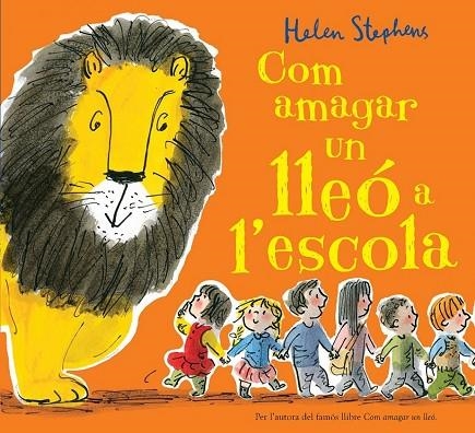 COM AMAGAR UN LLEÓ A L'ESCOLA | 9788416712113 | STEPHENS, HELEN | Llibreria Online de Vilafranca del Penedès | Comprar llibres en català