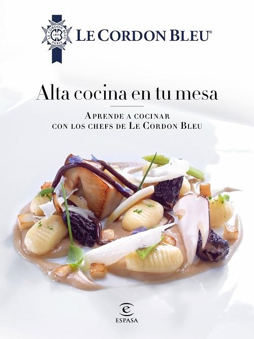 ALTA COCINA EN TU MESA | 9788467046700 | LE CORDON BLEU | Llibreria Online de Vilafranca del Penedès | Comprar llibres en català