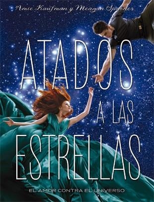 ATADOS A LAS ESTRELLAS | 9788424658564 | KAUFMAN, AMIE / SPOONER, MEAGAN | Llibreria L'Odissea - Libreria Online de Vilafranca del Penedès - Comprar libros