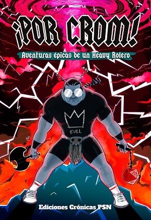 ¡ POR CROM ! AVENTURAS ÉPICAS DE UN HEAVY ROLERO | 9788461741892 | PALOMINO ROBLES, ANDRÉS | Llibreria Online de Vilafranca del Penedès | Comprar llibres en català