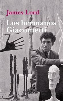 LOS HERMANOS GIACOMETTI | 9788494552434 | LORD, JAMES | Llibreria L'Odissea - Libreria Online de Vilafranca del Penedès - Comprar libros