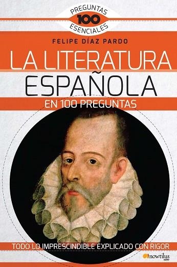 LA LITERATURA ESPAÑOLA EN 100 PREGUNTAS | 9788499678177 | DÍAZ PARDO, FELIPE | Llibreria Online de Vilafranca del Penedès | Comprar llibres en català