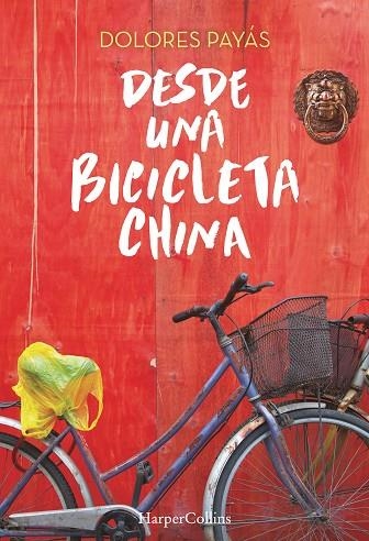 DESDE UNA BICICLETA CHINA | 9788491390145 | PAYÁS, DOLORES | Llibreria Online de Vilafranca del Penedès | Comprar llibres en català