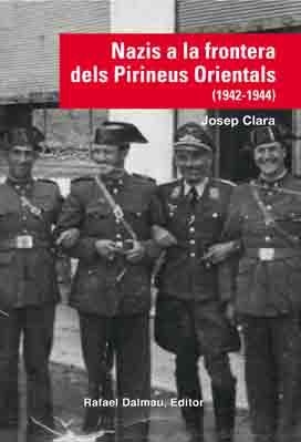 NAZIS A LA FRONTERA DELS PIRINEUS ORIENTALS (1942-1944) | 9788423208210 | CLARA RESPLANDIS, JOSEP | Llibreria Online de Vilafranca del Penedès | Comprar llibres en català