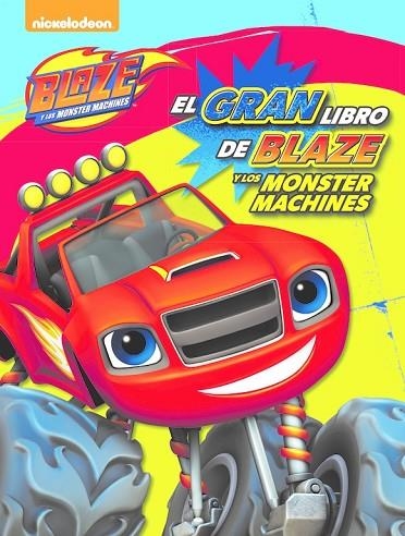 EL GRAN LIBRO DE BLAZE Y LOS MONSTER MACHINES | 9788448846978 | NICKELODEON | Llibreria Online de Vilafranca del Penedès | Comprar llibres en català