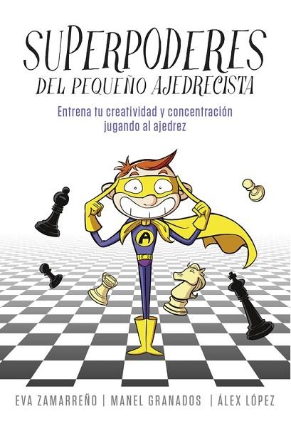 SUPERPODERES DEL PEQUEÑO AJEDRECISTA | 9788490436271 | ZAMARREÑO, EVA / LOPEZ, ALEX | Llibreria L'Odissea - Libreria Online de Vilafranca del Penedès - Comprar libros