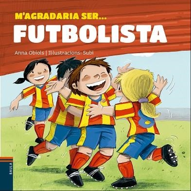 M'AGRADARIA SER ... FUTBOLISTA | 9788447932801 | OBIOLS LLOPART, ANNA | Llibreria Online de Vilafranca del Penedès | Comprar llibres en català