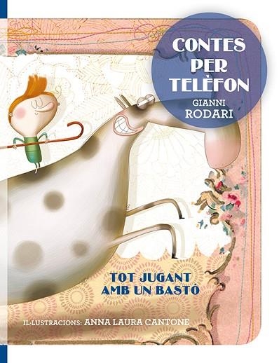 CONTES PER TELÈFON - TOT JUGANT AMB UN BASTÓ | 9788416648733 | RODARI, GIANNI / CANTONE, ANNA LAURA | Llibreria Online de Vilafranca del Penedès | Comprar llibres en català