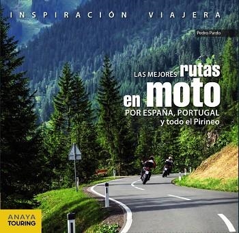 LAS MEJORES RUTAS EN MOTO POR ESPAÑA, PORTUGAL Y TODO EL PIRINEO | 9788499359816 | PARDO BLANCO, PEDRO | Llibreria Online de Vilafranca del Penedès | Comprar llibres en català