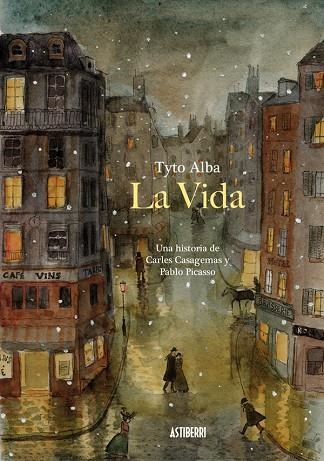 LA VIDA UNA HISTORIA DE CARLES CASAGEMAS Y PABLO PICASSO | 9788416251773 | ALBA, TYTO | Llibreria Online de Vilafranca del Penedès | Comprar llibres en català