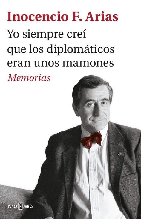 YO SIEMPRE CREÍ QUE LOS DIPLOMÁTICOS ERAN UNOS MAMONES | 9788401017537 | ARIAS, INOCENCIO F | Llibreria Online de Vilafranca del Penedès | Comprar llibres en català