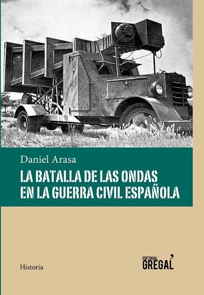 LA BATALLA DE LAS ONDAS EN LA GUERRA CIVIL ESPAÑOLA | 9788494319686 | ARASA, DANIEL | Llibreria Online de Vilafranca del Penedès | Comprar llibres en català