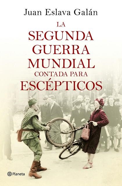 LA SEGUNDA GUERRA MUNDIAL CONTADA PARA ESCÉPTICOS | 9788408135302 | ESLAVA GALÁN, JUAN  | Llibreria Online de Vilafranca del Penedès | Comprar llibres en català