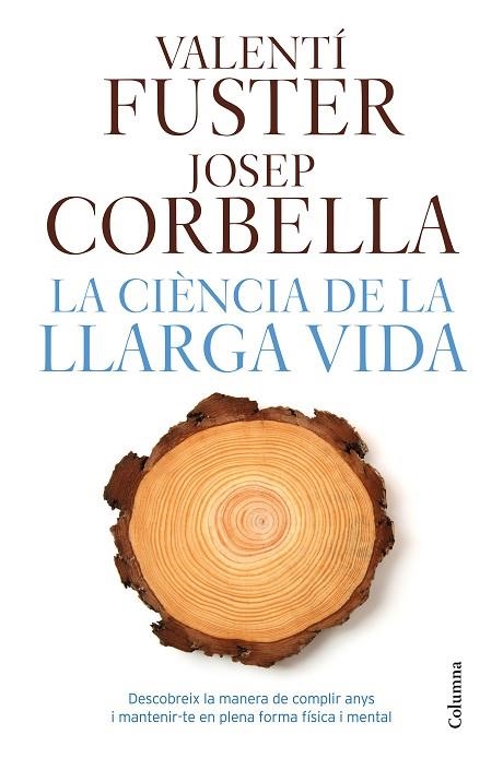 LA CIÈNCIA DE LA LLARGA VIDA | 9788466421645 | FUSTER, VALENTI / CORBELLA, JOSEP | Llibreria Online de Vilafranca del Penedès | Comprar llibres en català