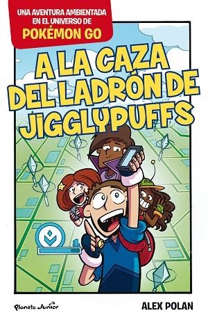 POKÉMON GO A LA CAZA DEL LADRÓN DE JIGGLYPUFFS | 9788408165224 | POLAN, ALEX | Llibreria Online de Vilafranca del Penedès | Comprar llibres en català